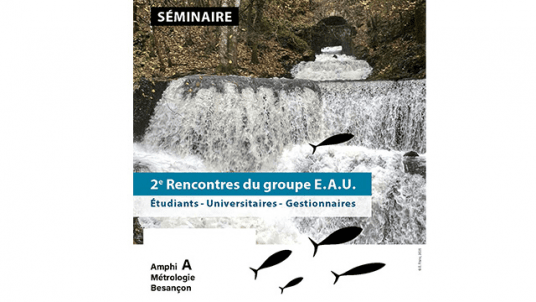 Séminaire du groupe E.A.U (Ecosystèmes Aquatiques et Usages) - présentation des projets de recherche et formations MASTER
